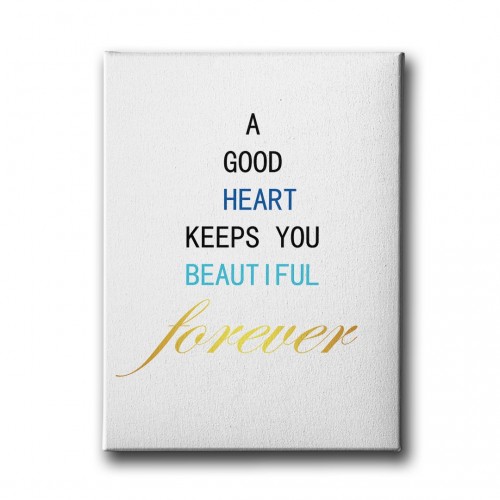 A Good Heart Keeps You Beautiful Forever Canvas Tablo