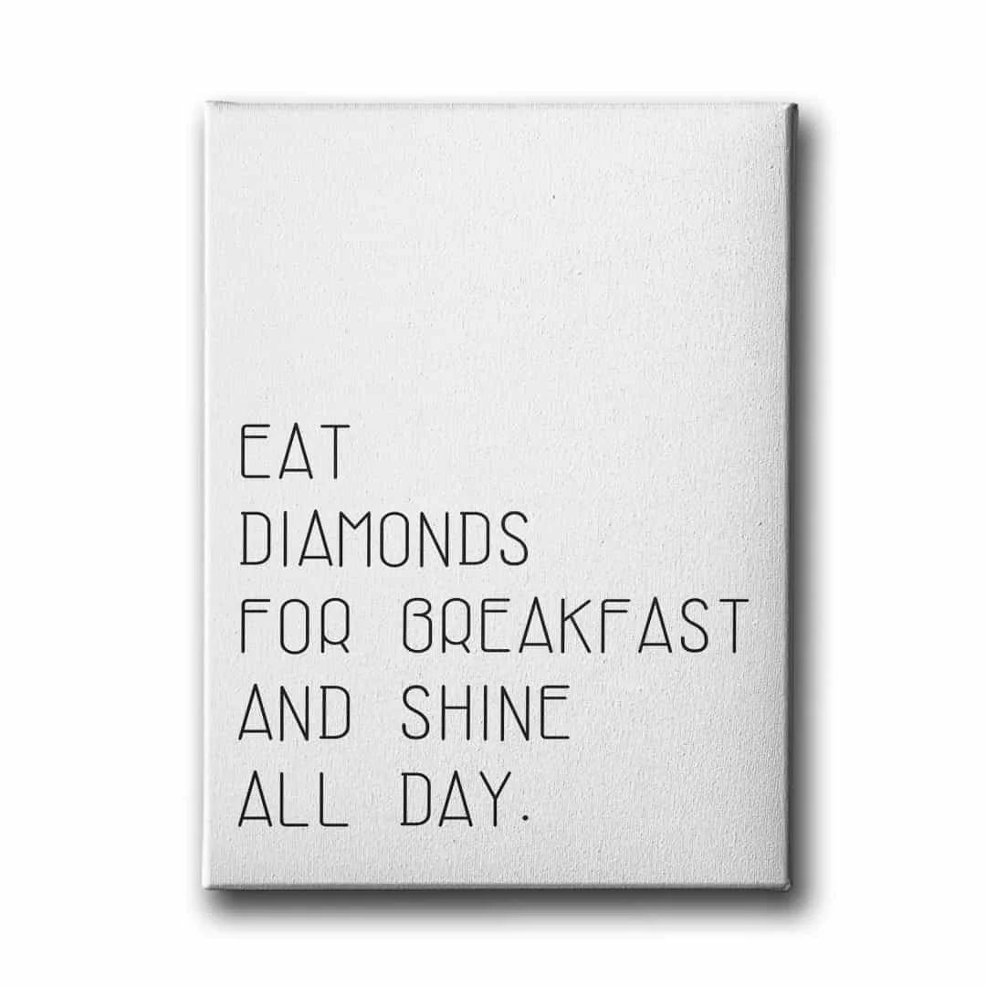 Eat Diamonds For Breakfast And Shine All Day Canvas Tablo