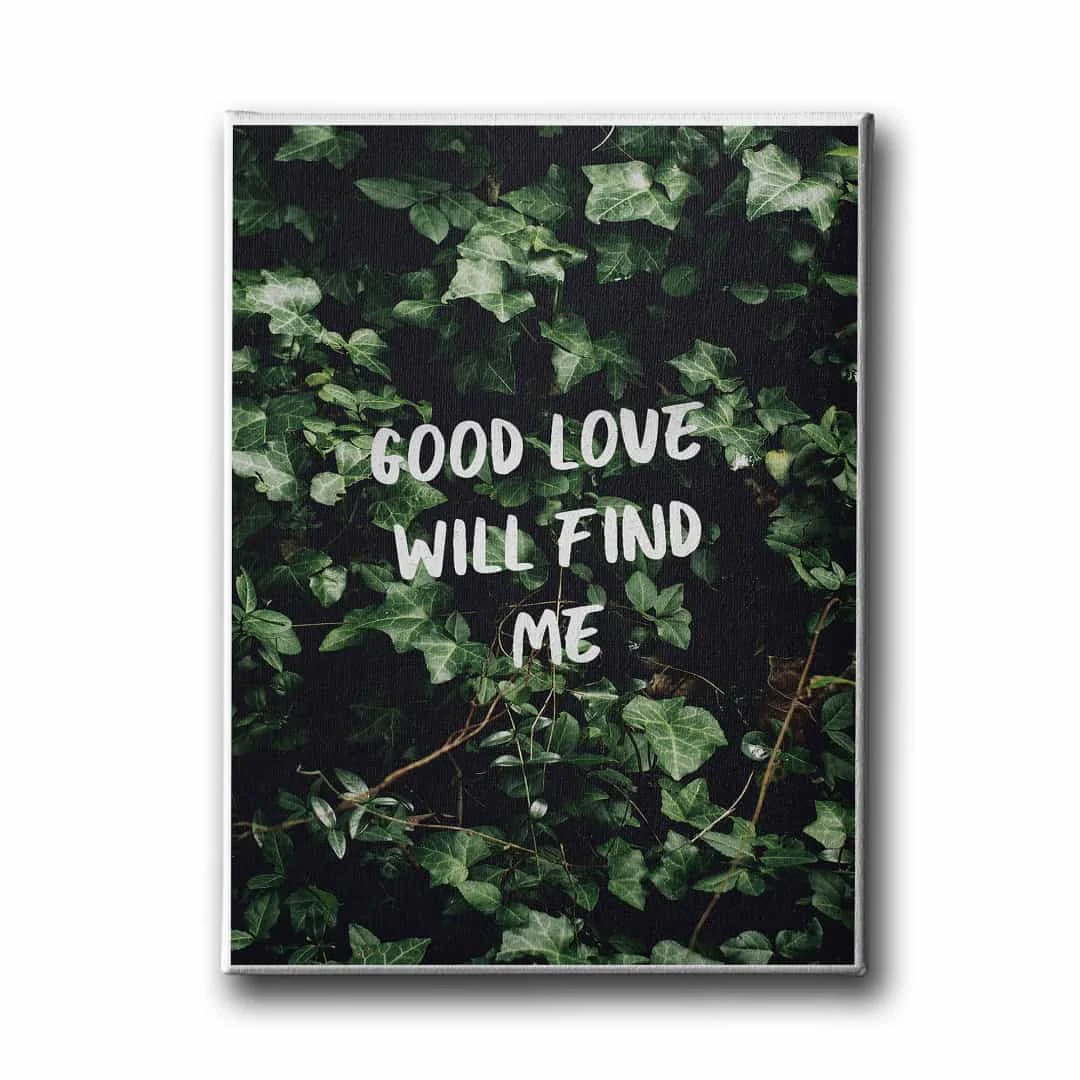 Good Love Will Find Me Canvas Tablo